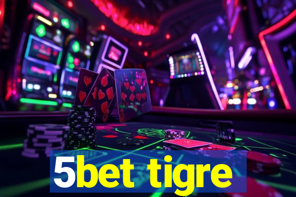 5bet tigre